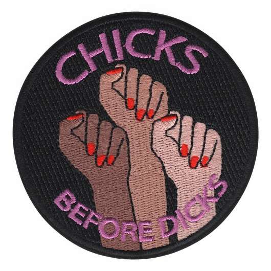 Tygmärke Chicks Before Dicks